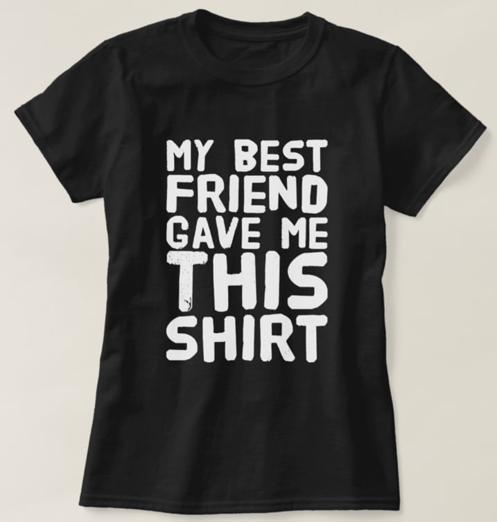 Funny Best Friend Shirts 2018: My Best Friend Game Me This Shirt Tee