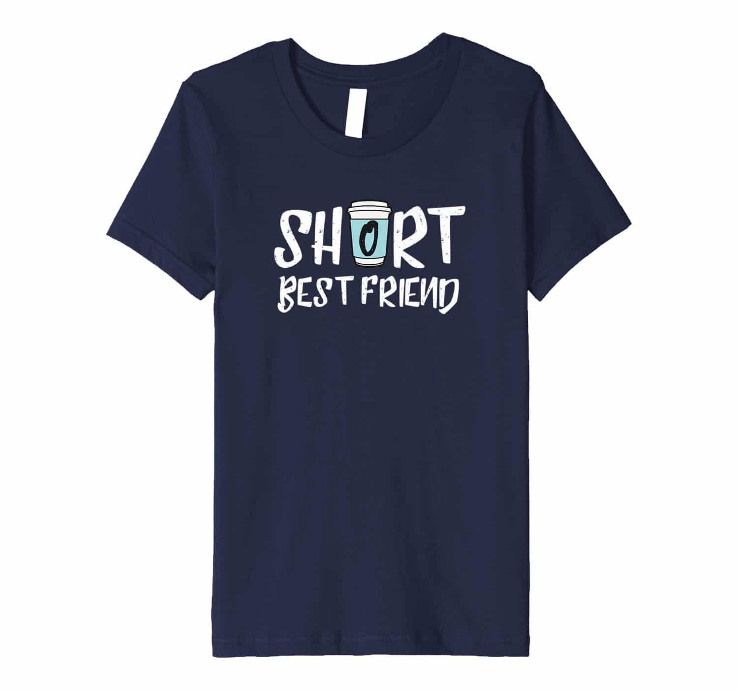 Funny Best Friend Shirts 2018: The Short Friend T-Shirt