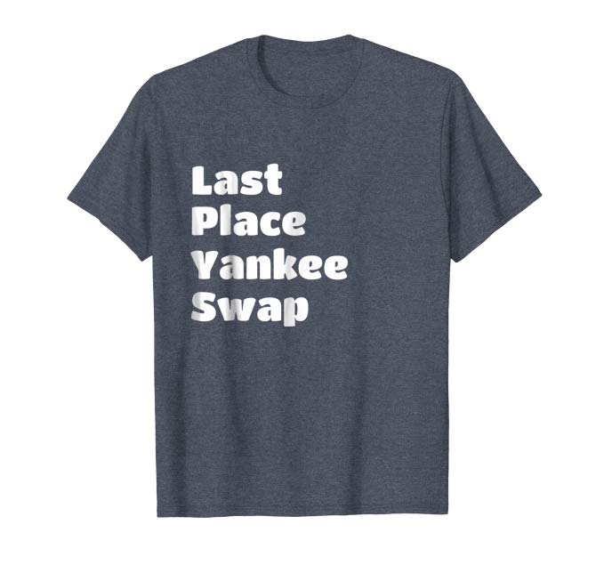 Last Place Yankee Swap T-Shirt 2022