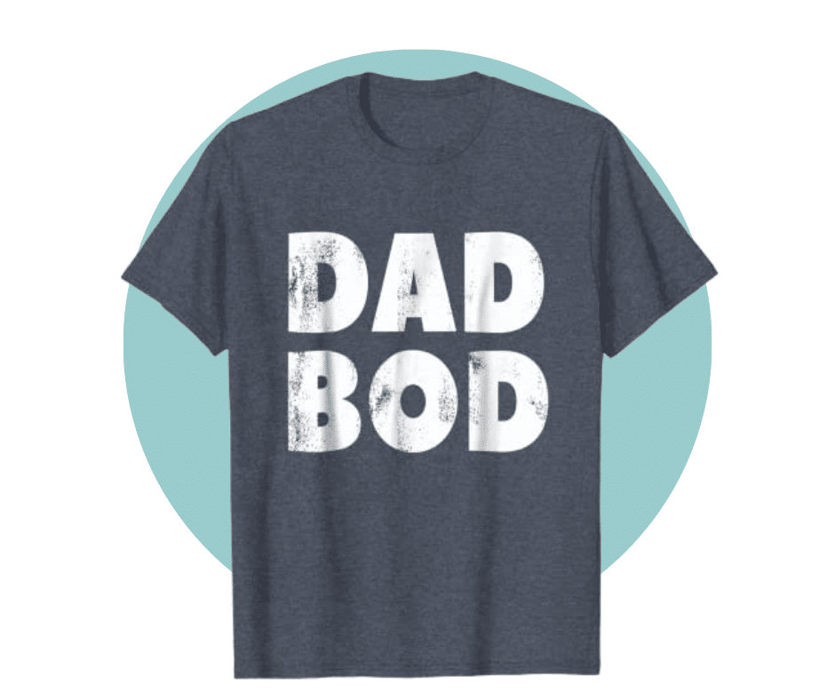 Dad Bod Tee
